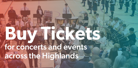 Buy tickets, for concerts and events across the Highlands.